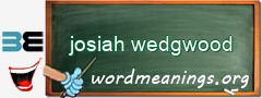 WordMeaning blackboard for josiah wedgwood